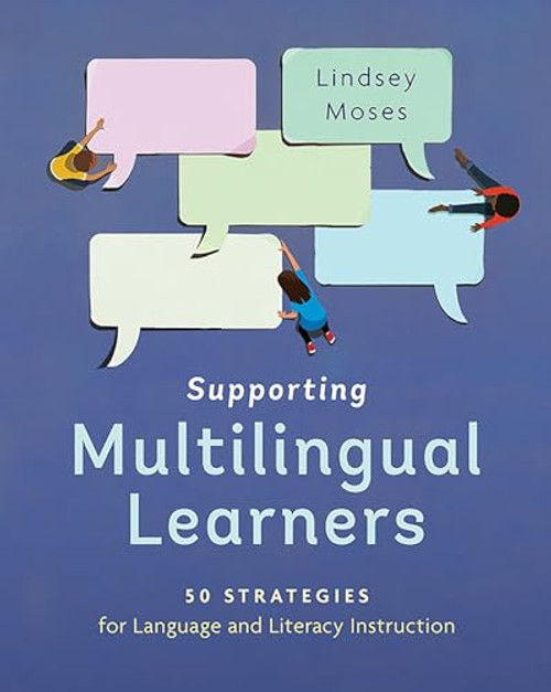 Supporting Multilingual Learners (50 Strategies for Language and Literacy Instruction) by Lindsey Moses, 9780325161174