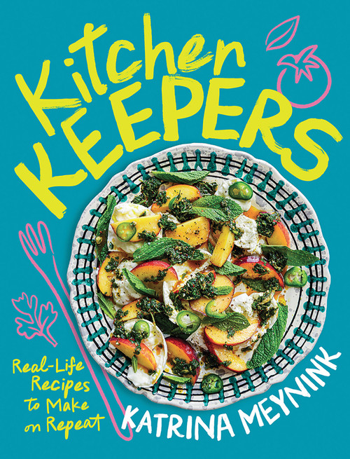 Kitchen Keepers (Real-Life Recipes to Make on Repeat) by Katrina Meynink, 9781761450655