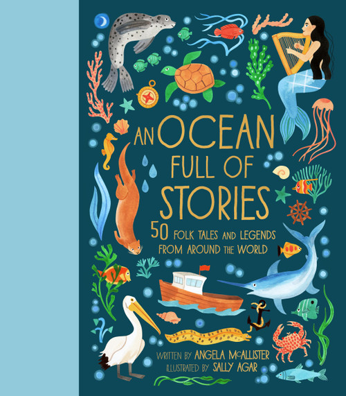 An Ocean Full of Stories (50 Folk Tales and Legends from Around the World) by Angela McAllister, Sally Agar, 9780711295902