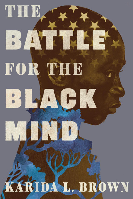 The Battle for the Black Mind by Karida L. Brown, 9781538768433