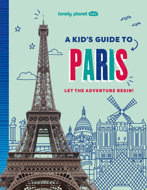Lonely Planet Kids A Kid's Guide to Paris by Paige Towler, 9781837585281