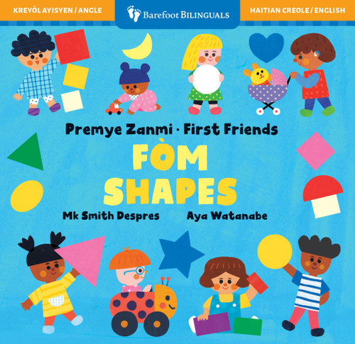 First Friends: Shapes (Bilingual Haitian Creole & English) by Mk Smith Despres, Aya Watanabe, 9798888593998