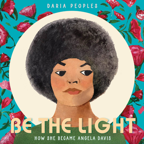 Be the Light (How She Became Angela Davis) by Daria Peoples, Daria Peoples, 9780063206786