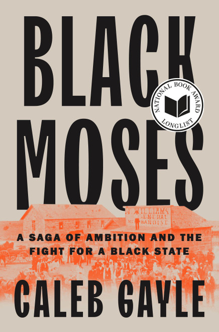 Black Moses (A Saga of Ambition and the Fight for a Black State) by Caleb Gayle, 9780593543795