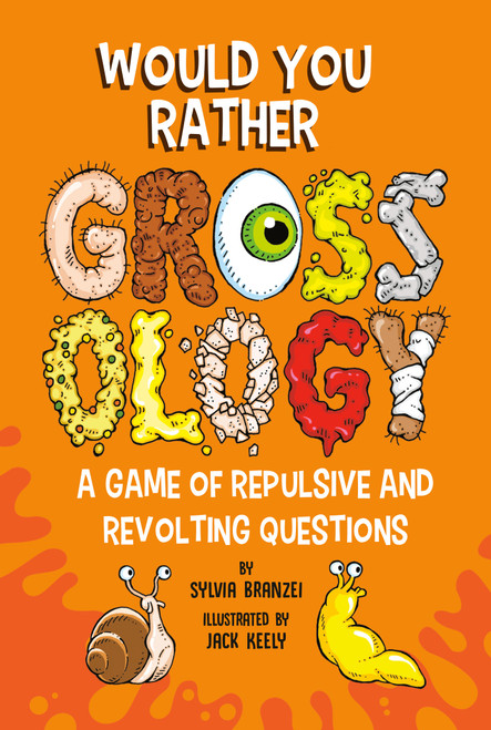 Would You Rather Grossology (A Game of Repulsive and Revolting Questions) by Sylvia Branzei, Jack Keely, 9780593752456