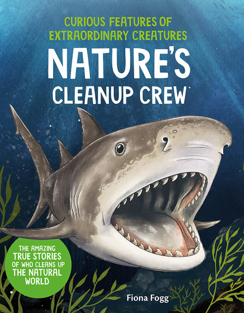 Curious Features of Extraordinary Creatures: Nature's Cleanup Crew by Fiona Fogg, 9781454959434