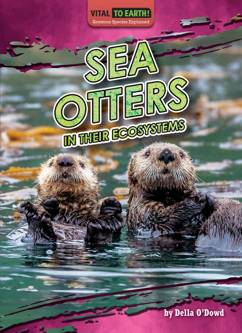 Sea Otters in Their Ecosystems - 9798889166290 by Della O'Dowd, 9798889166290