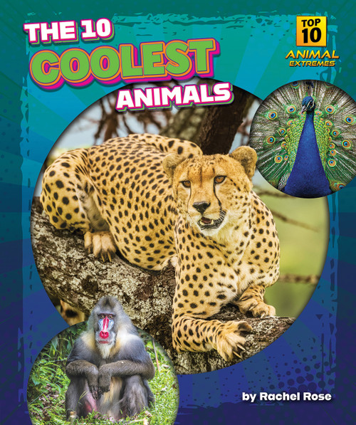 The 10 Coolest Animals by Rachel Rose, N/A, 9798892326377