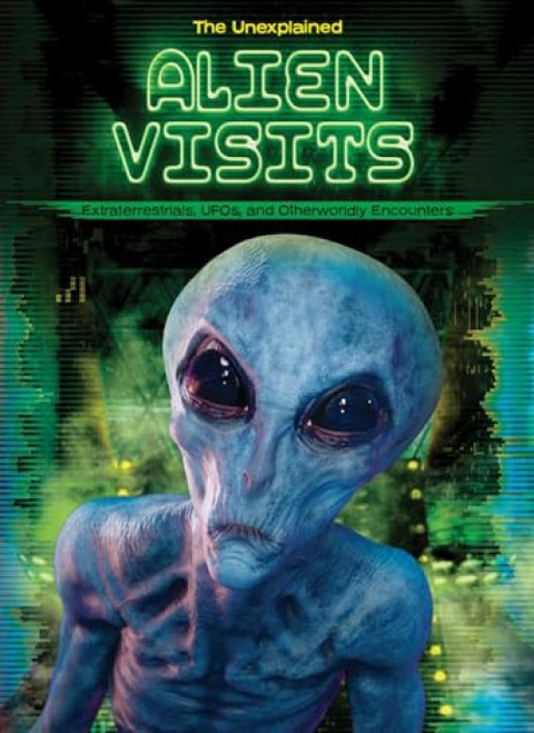 Alien Visits (Extraterrestrials, UFOs, and Otherworldly Encounters) by Spencer Brinker, Stuart Webb, 9798892328852