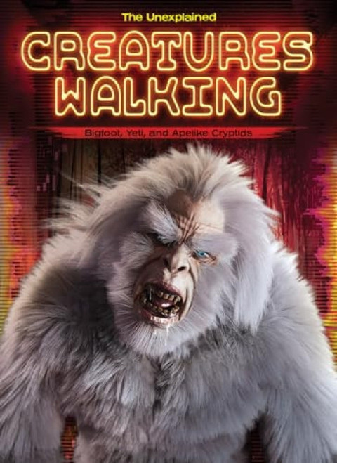Creatures Walking (Bigfoot, Yeti, and Apelike Cryptids) by Nathan Sommer, Stuart Webb, 9798892328869
