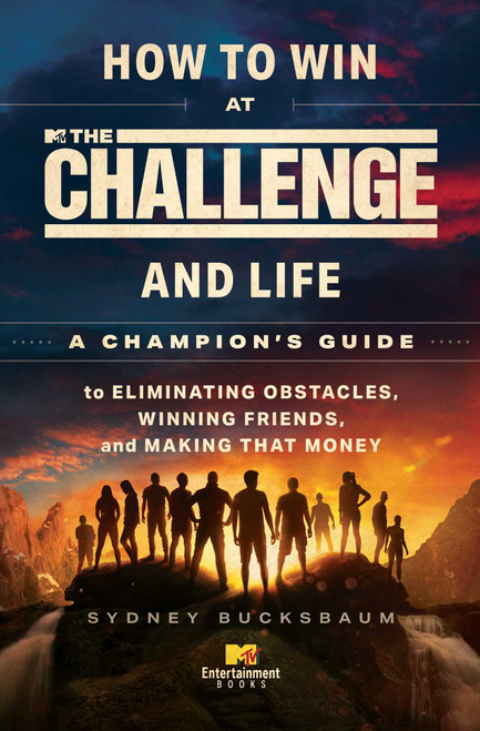 How to Win at The Challenge and Life (A Champion's Guide to Eliminating Obstacles, Winning Friends, and Making That Money) - 9781668074633 by Sydney Bucksbaum, 9781668074633