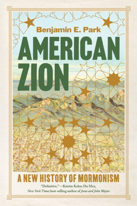 American Zion (A New History of Mormonism) - 9781324096689 by Benjamin E. Park