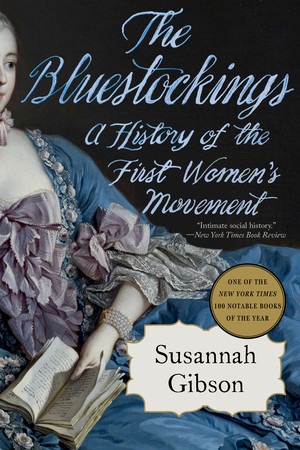 The Bluestockings (A History of the First Women's Movement) - 9781324106999 by Susannah Gibson, 9781324106999