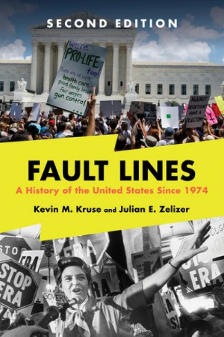 Fault Lines (A History of the United States Since 1974) - 9781324035541 by Kevin M. Kruse, Julian E. Zelizer