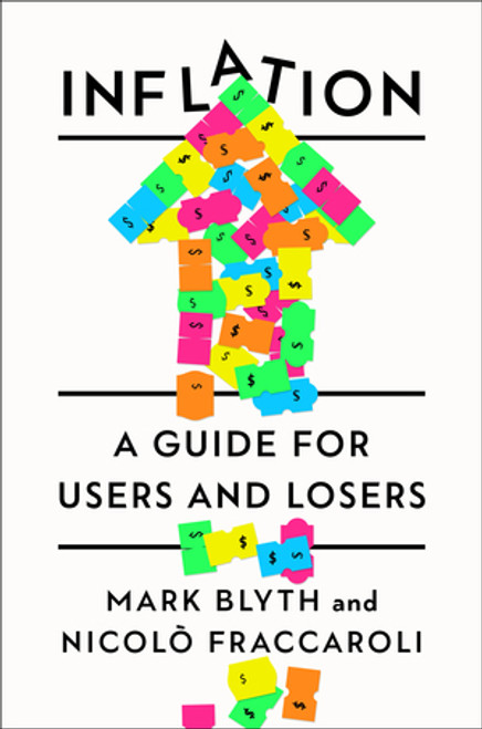 Inflation (A Guide for Users and Losers) by Mark Blyth, Nicolò Fraccaroli, 9781324106142