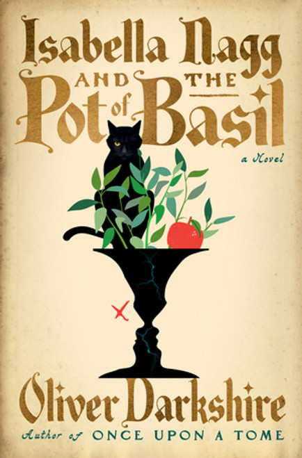 Isabella Nagg and the Pot of Basil (A Novel) by Oliver Darkshire, 9781324105916