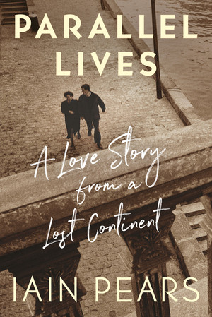 Parallel Lives (A Love Story from a Lost Continent) by Iain Pears, 9781324073772