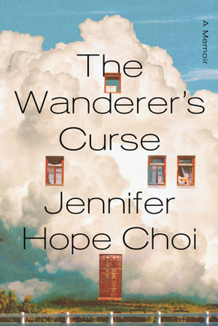 The Wanderer's Curse (A Memoir) by Jennifer Hope Choi, 9781324035510