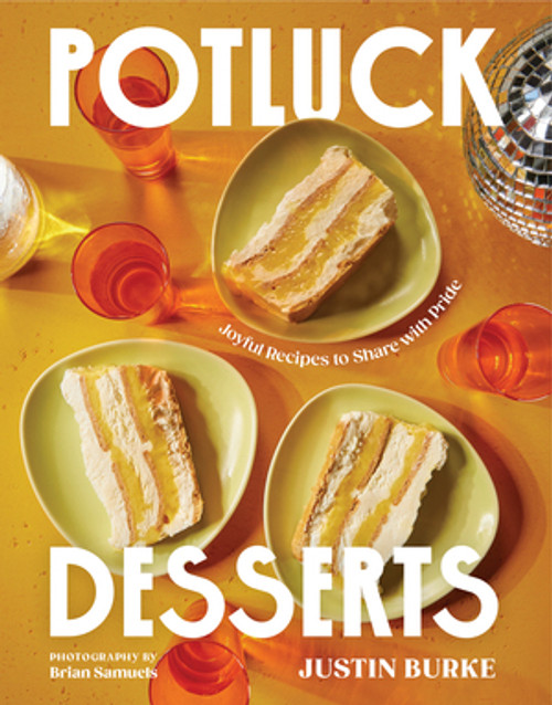 Potluck Desserts (Joyful Recipes to Share with Pride) by Justin Burke, Brian Samuels, 9781682688243