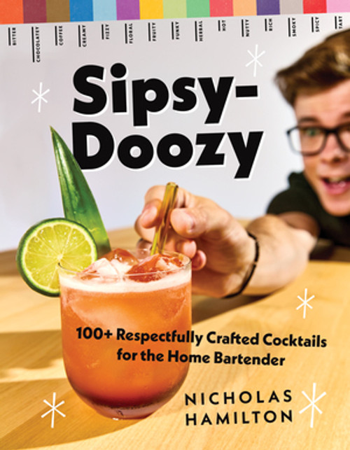 Sipsy-Doozy (100+ Respectfully Crafted Cocktails for the Home Bartender) by Nicholas Hamilton, 9781682689691