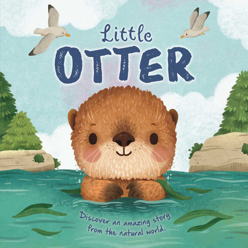 Nature Stories: Little Otter-Discover an Amazing Story from the Natural World (Padded Board Book) by IglooBooks, Rose Harkness, Gisela Bohórquez, 9781837952205