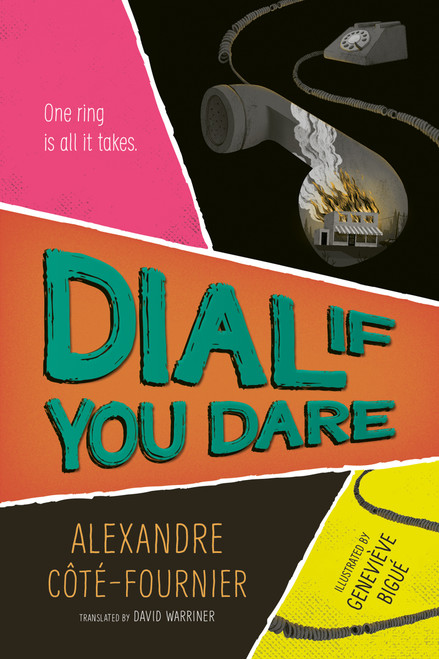 Dial If You Dare by Alexandre Côté-Fournier, Geneviève Bigué, David Warriner, 9781459839953