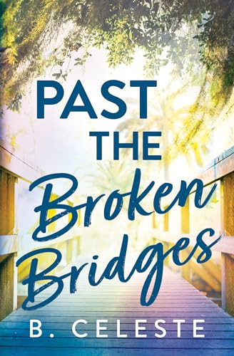 Past the Broken Bridges by B. Celeste, 9781728272047