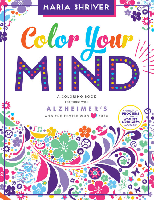 Color Your Mind (Brain Health Activity Book) by Maria Shriver, Brita Lynn Thompson, Blue Star Press, 9781944515485