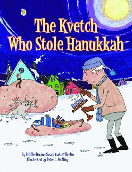 The Kvetch Who Stole Hanukkah by Bill Berlin, Susan Berlin, 9781589807983