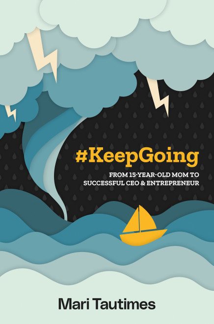 #KeepGoing (From 15 Year-Old Mom to Successful CEO & Entrepreneur) - 9798891882058 by Mari Tautimes, 9798891882058