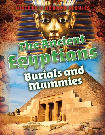 The Ancient Egyptians (Burials and Mummies) - 9781502648280 by Louise Spilsbury, 9781502648280
