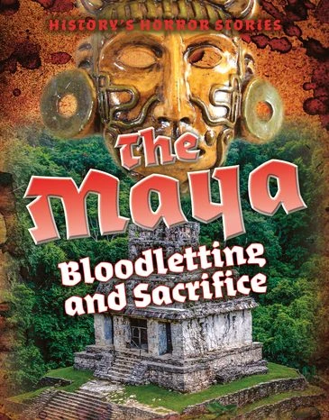 The Maya (Bloodletting and Sacrifice) - 9781502648365 by Louise Spilsbury, 9781502648365