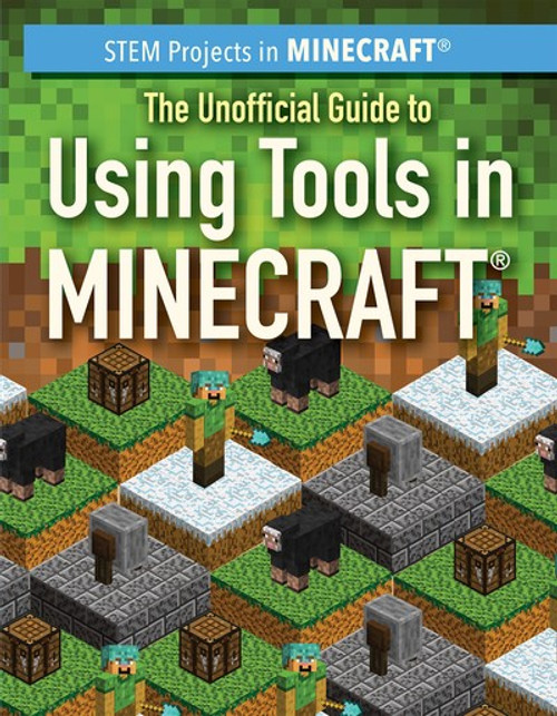 The Unofficial Guide to Using Tools in Minecraft® by Sam Keppeler, 9781725310728