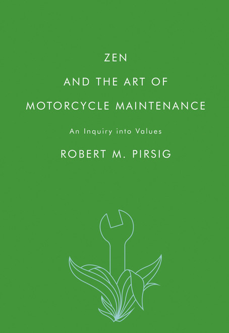Zen and the Art of Motorcycle Maintenance (An Inquiry into Values) by Robert M. Pirsig, 9780061673733