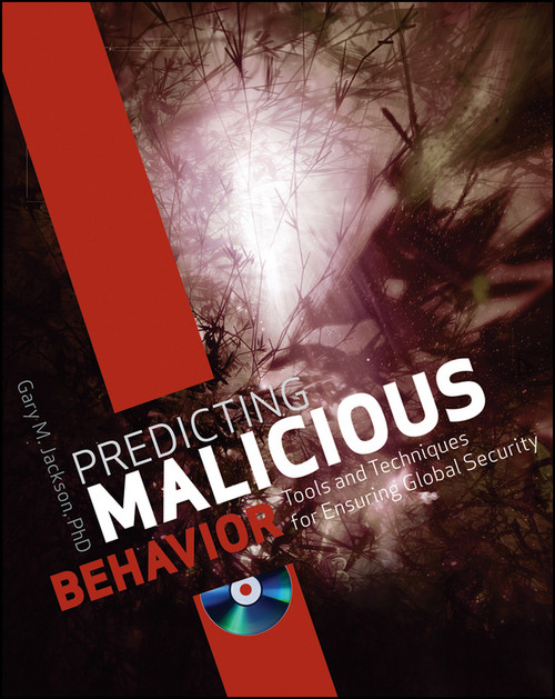 Predicting Malicious Behavior (Tools and Techniques for Ensuring Global Security) by Gary M. Jackson, 9781118166130