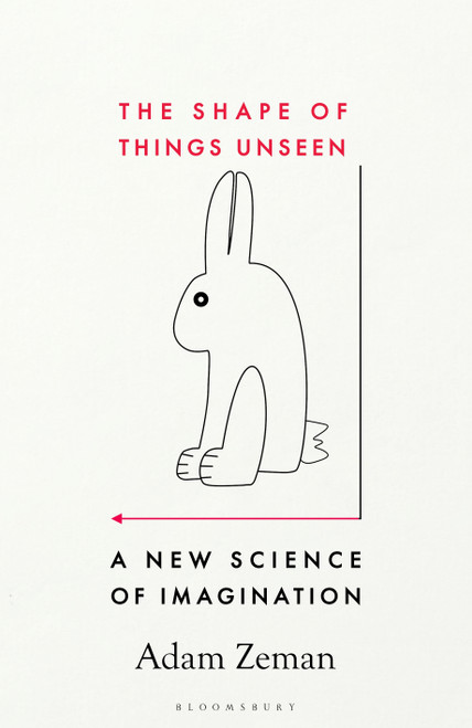 The Shape of Things Unseen (A New Science of Imagination) by Adam Zeman, 9781526609731