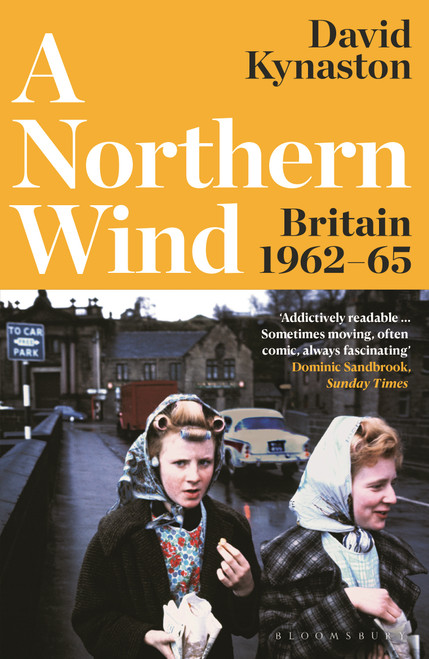 A Northern Wind (Britain 1962-65) by David Kynaston, 9781526657565