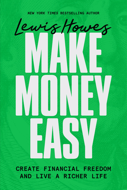 Make Money Easy (Create Financial Freedom and Live a Richer Life) by Lewis Howes, 9781401993931