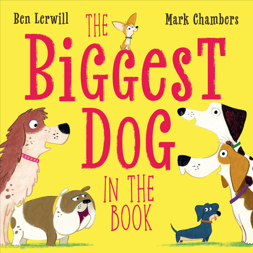 The Biggest Dog in the Book by Ben Lerwill, Mark Chambers, 9780593965405
