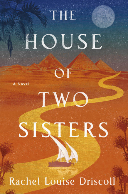The House of Two Sisters (A Novel) by Rachel Louise Driscoll, 9780593982884