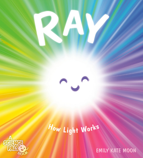 Ray (How Light Works) by Emily Kate Moon, Emily Kate Moon, 9780593857984