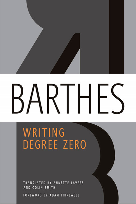 Writing Degree Zero by Roland Barthes, Annette Lavers, Adam Thirlwell, Colin Smith, 9780374532352