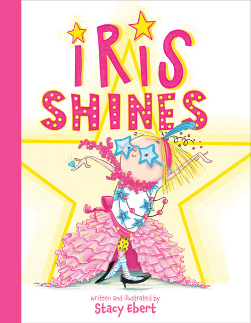 Iris Shines by Stacy Ebert, Stacy Ebert, 9780593691335