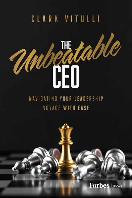 The Unbeatable CEO (Navigating Your Leadership Voyage with Ease) by Clark Vitulli, 9798887500621