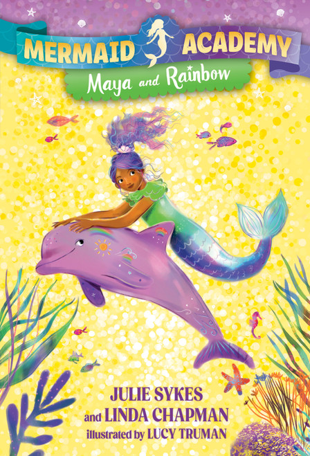 Mermaid Academy #3: Maya and Rainbow - 9780593899786 by Julie Sykes, Linda Chapman, Lucy Truman, 9780593899786