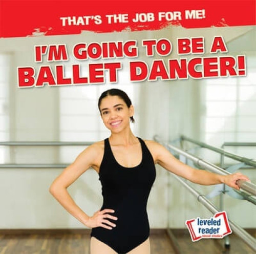 I'm Going to Be a Ballet Dancer! - 9781538293263 by Michou Franco