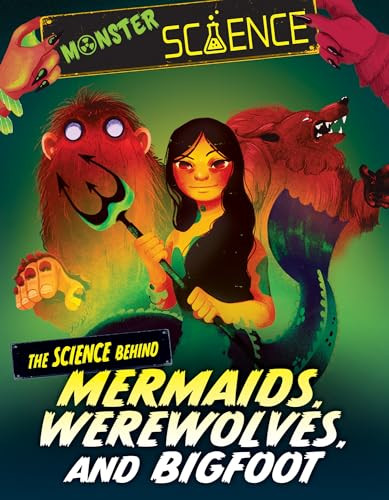 The Science Behind Mermaids, Werewolves, and Bigfoot - 9781538294246 by Joy Lin, Violet Tobacco