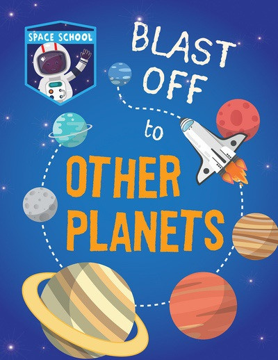 Blast Off to Other Planets - 9781538395844 by Alix Wood, 9781538395844