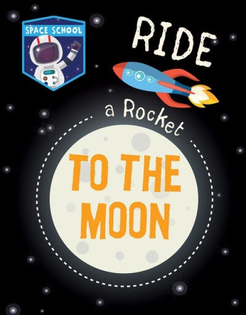 Ride a Rocket to the Moon - 9781538395875 by Alix Wood