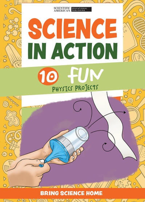 Science in Action: 10 Fun Physics Projects by Scientific American Editors, 9781725350632